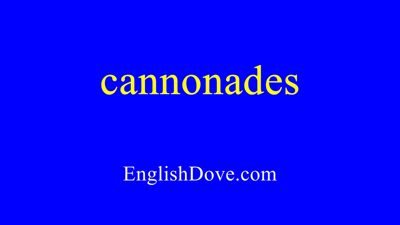 How to pronounce cannonades in American English