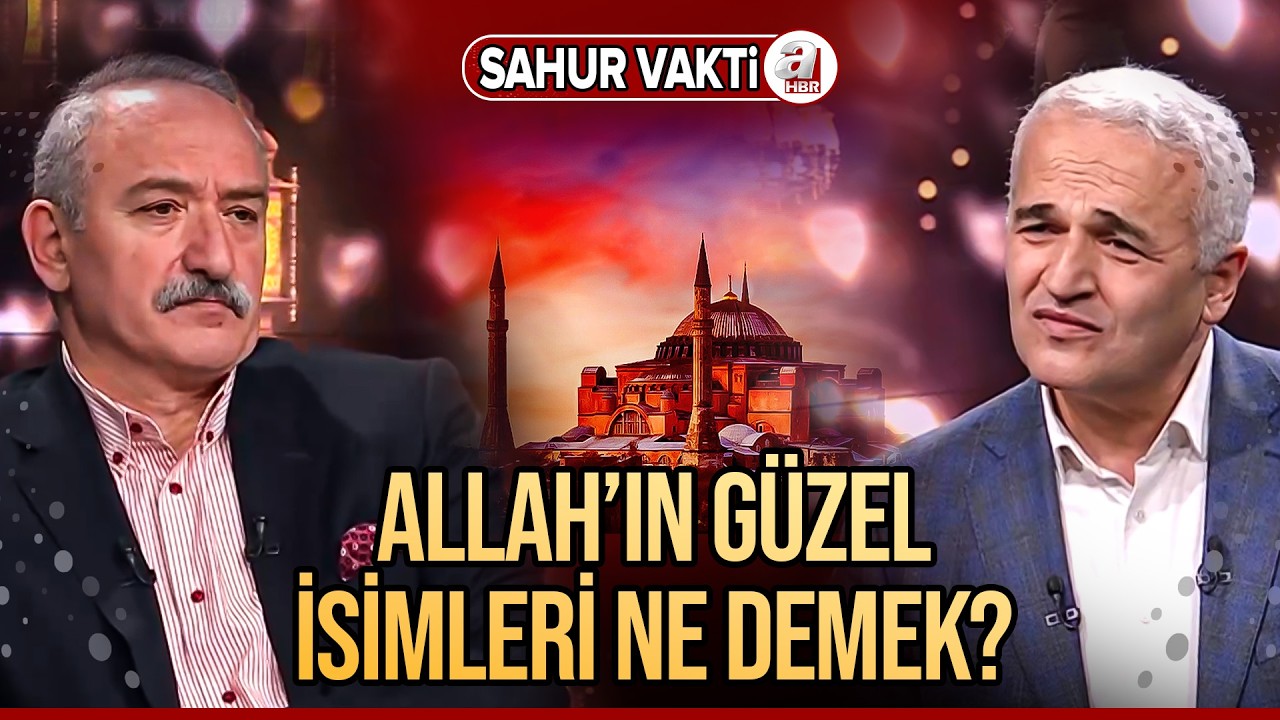 Sonsuz Olan Allah’ın 99 İsmi Nasıl Anlaşılmalı? | Sahur Vakti (11.03.2026)