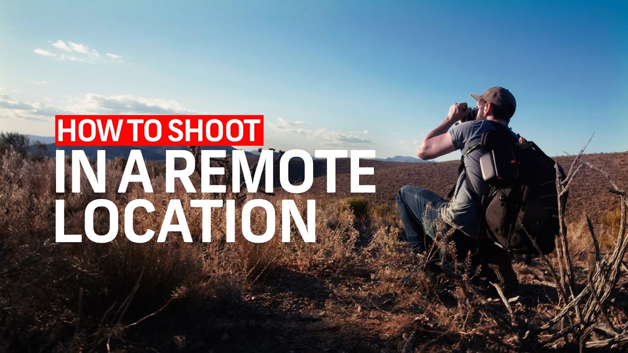 How To Shoot In A Remote Location | Cinematography Techniques
