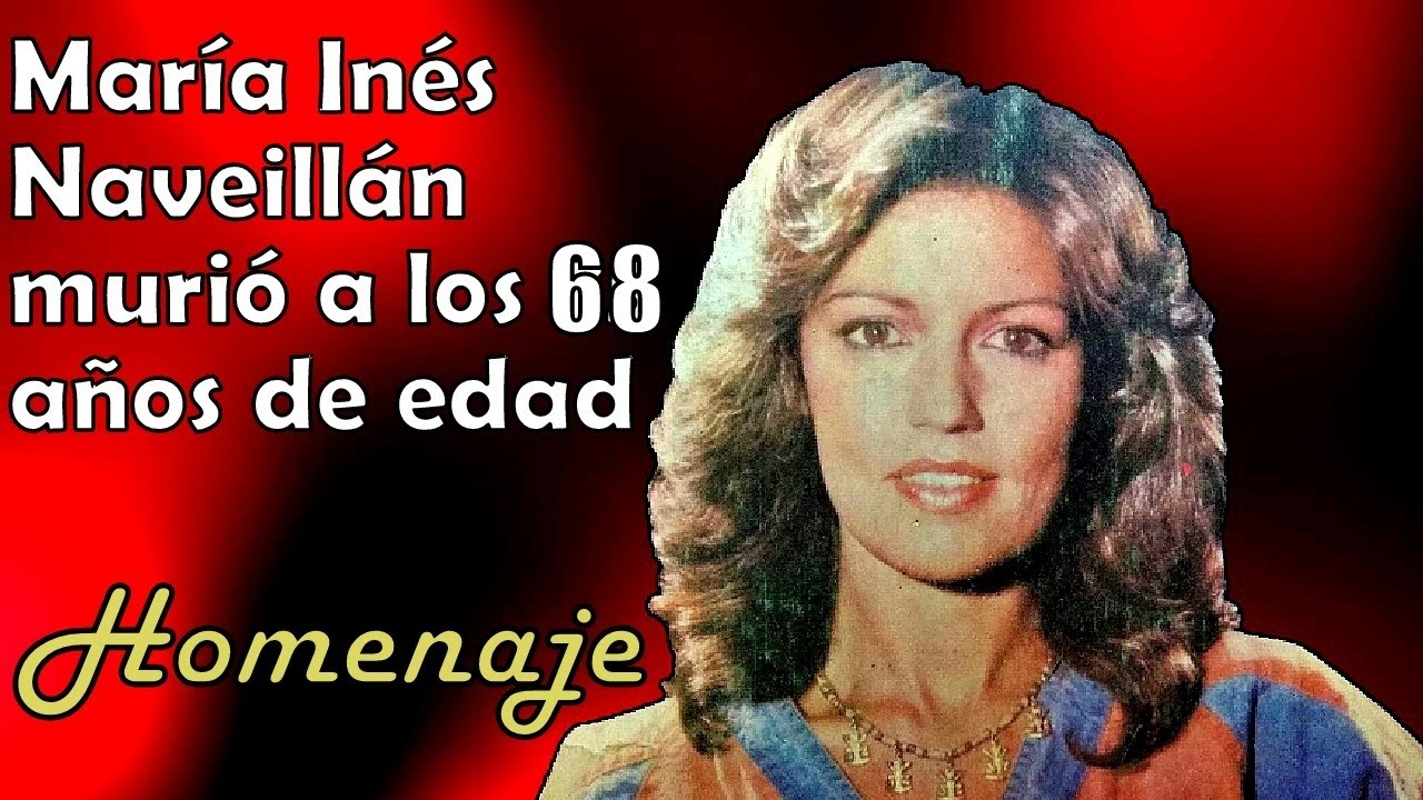 MARÍA INÉS NAVEILLAN FALLECE A LOS 68 AÑOS CANTANTE CHILENA DEL RECUERDO