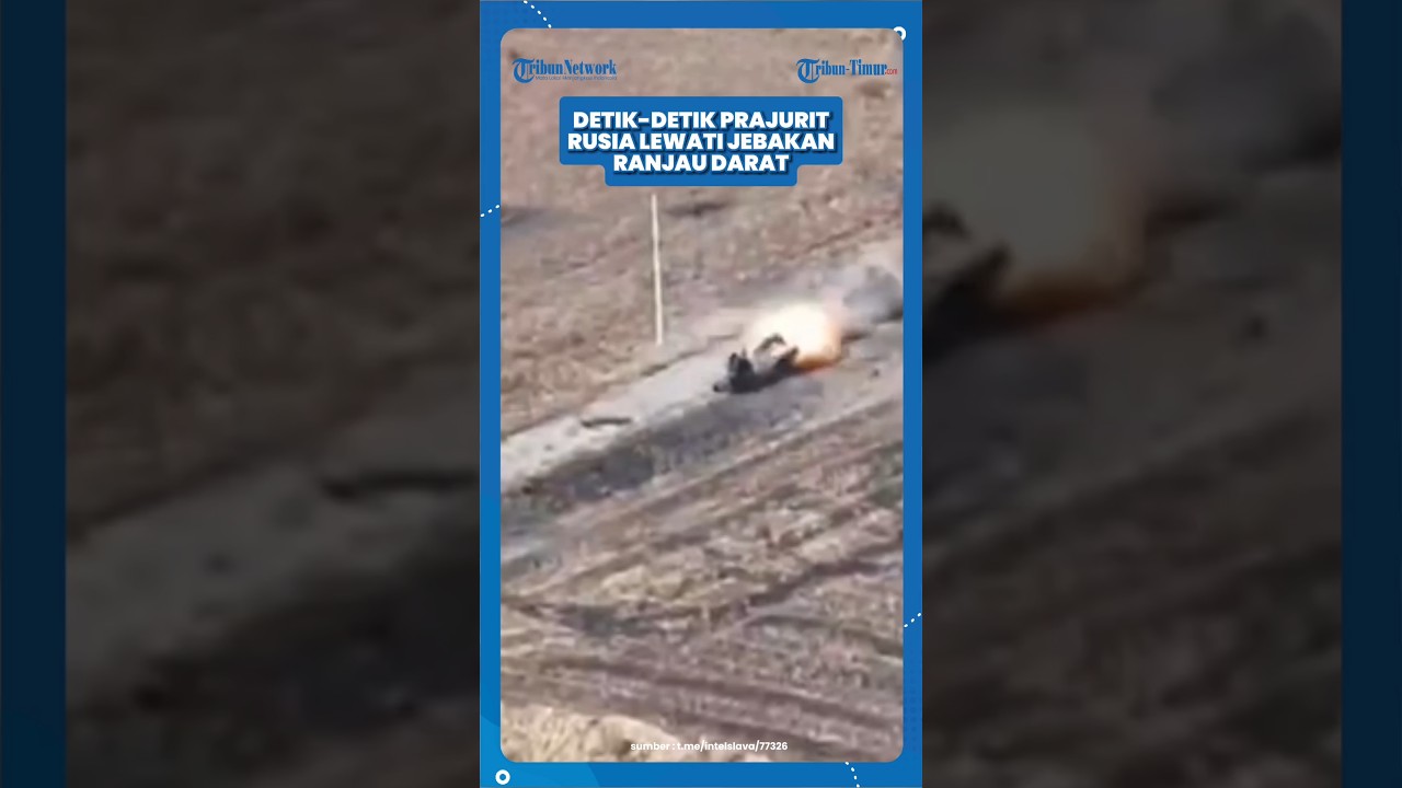 RANJAU DARAT MILITER UKRAINA DILEWATI PRAJURIT RUSIA, LEDAKAN TERUS MENYUSUL