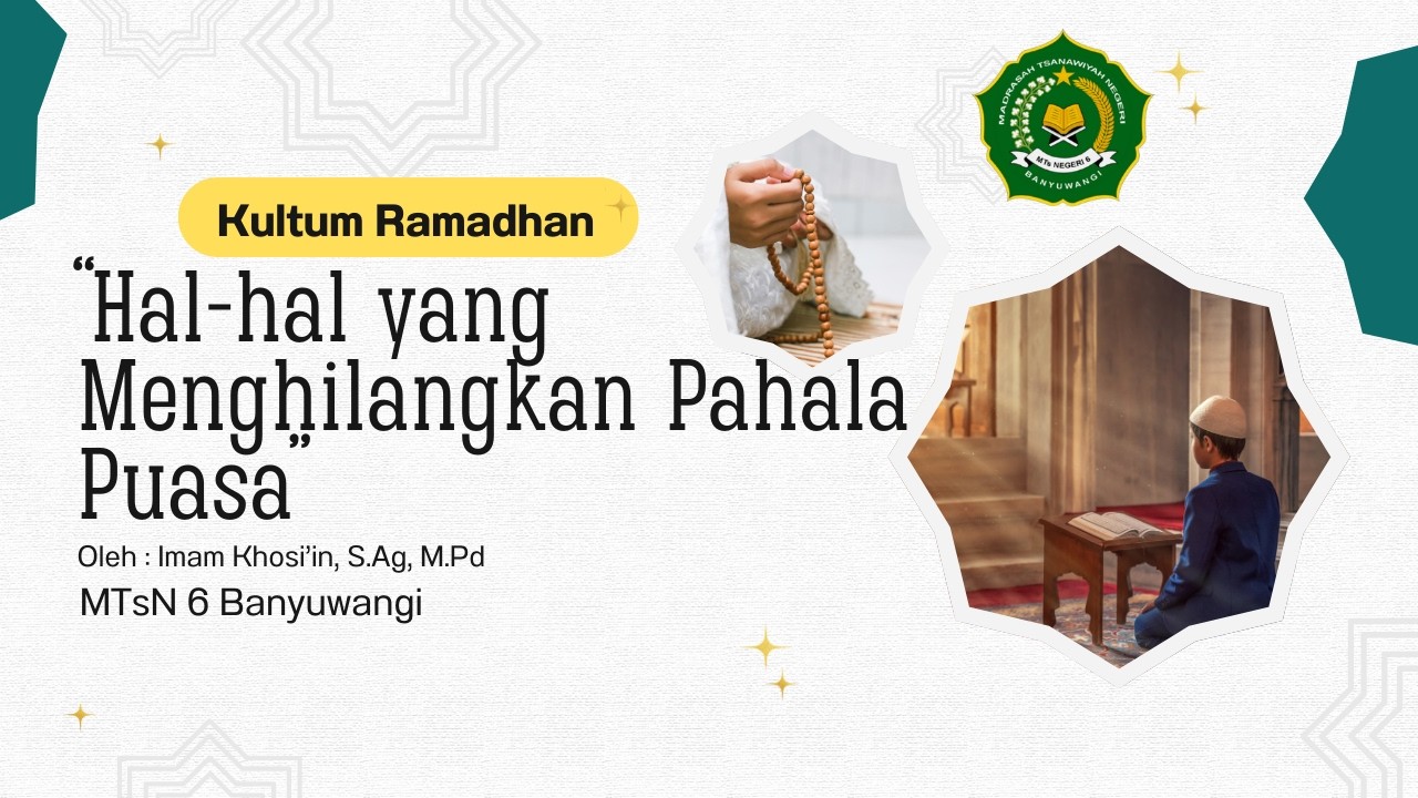 Hal-hal yang Menghilangkan Pahala Puasa - Kultum Ramadhan MTsN 6 Banyuwangi Tanggal 5 Ramadhan