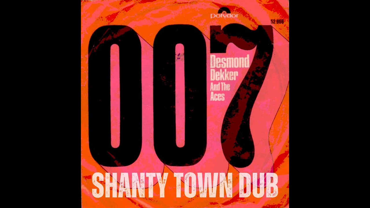 007 (Shanty Town  Dub) - Desmond Dekker & the Aces