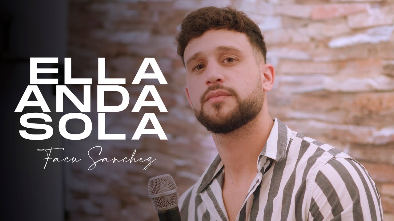 Facu Sanchez - Ella Anda Sola (Video Oficial)