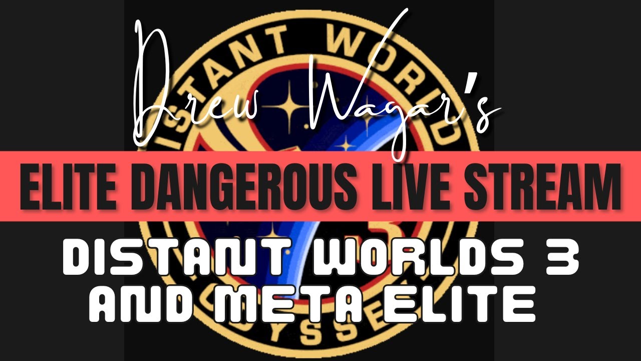 Distant Worlds 3, MetaElite and the MetaLens - The Officially unofficial Elite Dangerous Live Stream