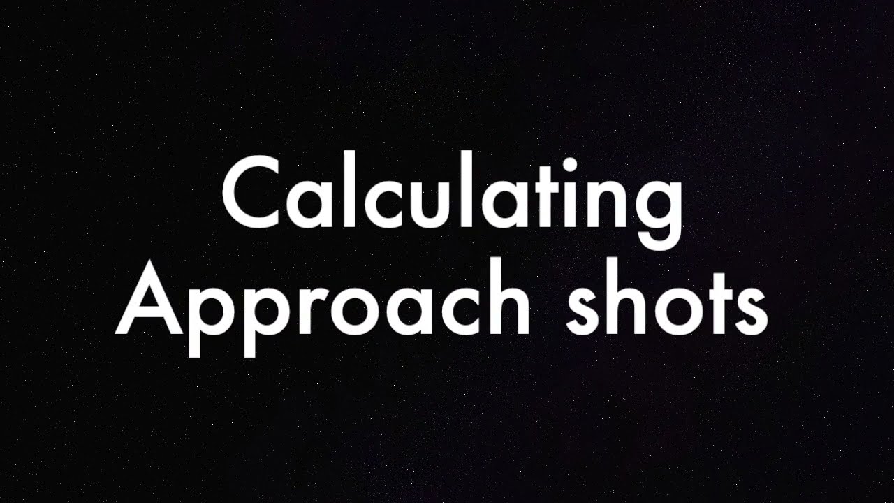 Calculating approach shots