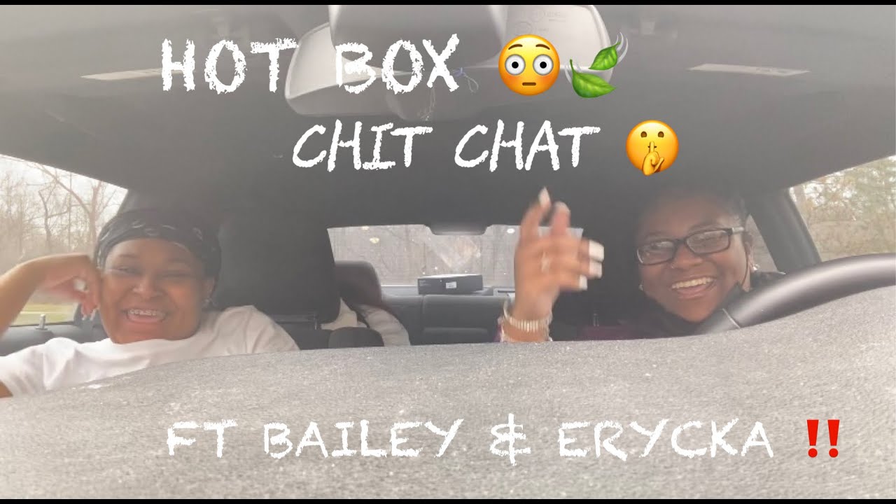 hotbox chit chat ft bailey.bossin & okayy.erycka 😳🍃