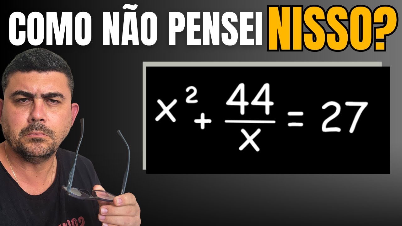 O TRUQUE PARA RESOLVER x² + 44/x = 27 (Cai em Concursos!)/ MATEMÁTICA/ÁLGEBRA/CONCURSOS MILITARES
