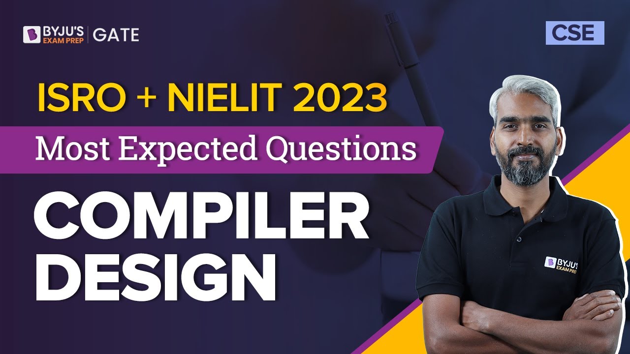 Compiler Design Most Expected Questions | Computer Science | ISRO + NIELIT 2023 | BYJU'S ISRO