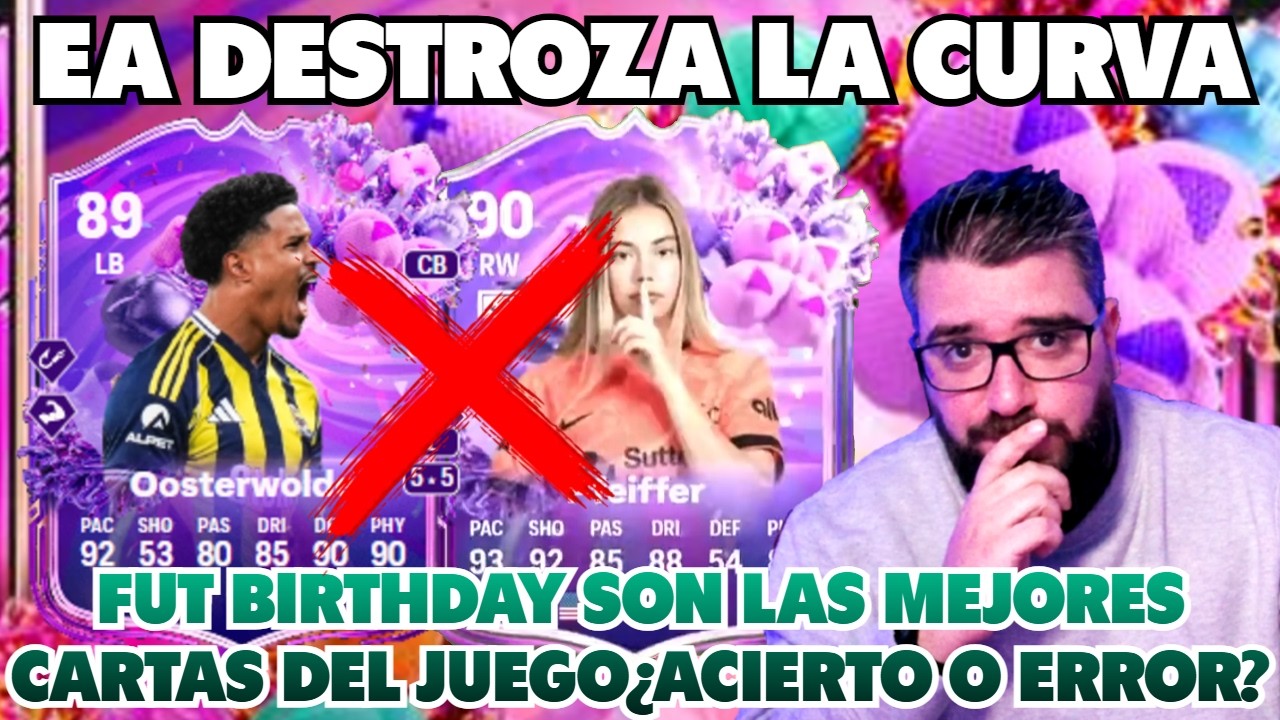 ❌ EA HA DESTROZADO AL CURVA CON FUT BIRTHDAY. SON LAS MEJORES CARTAS DEL JUEGO ¿ACIERTO O ERROR?
