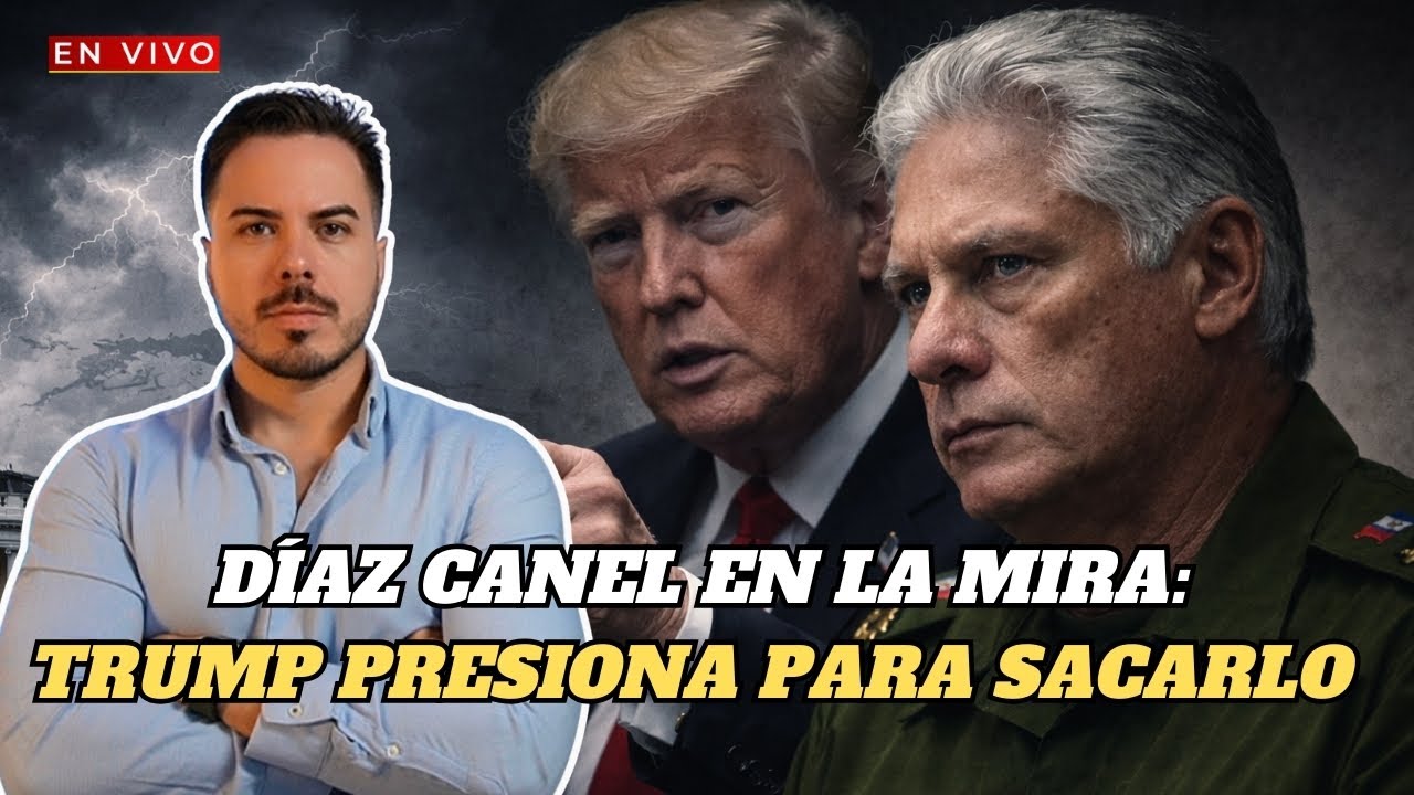 🔴Díaz-Canel en la mira de Trump, el régimen anuncia reformas y acusan a cubanos de terrorismo