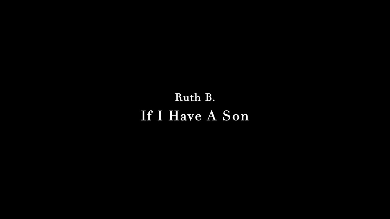 Ruth B. - If I Have A Son (Official Lyric Video)