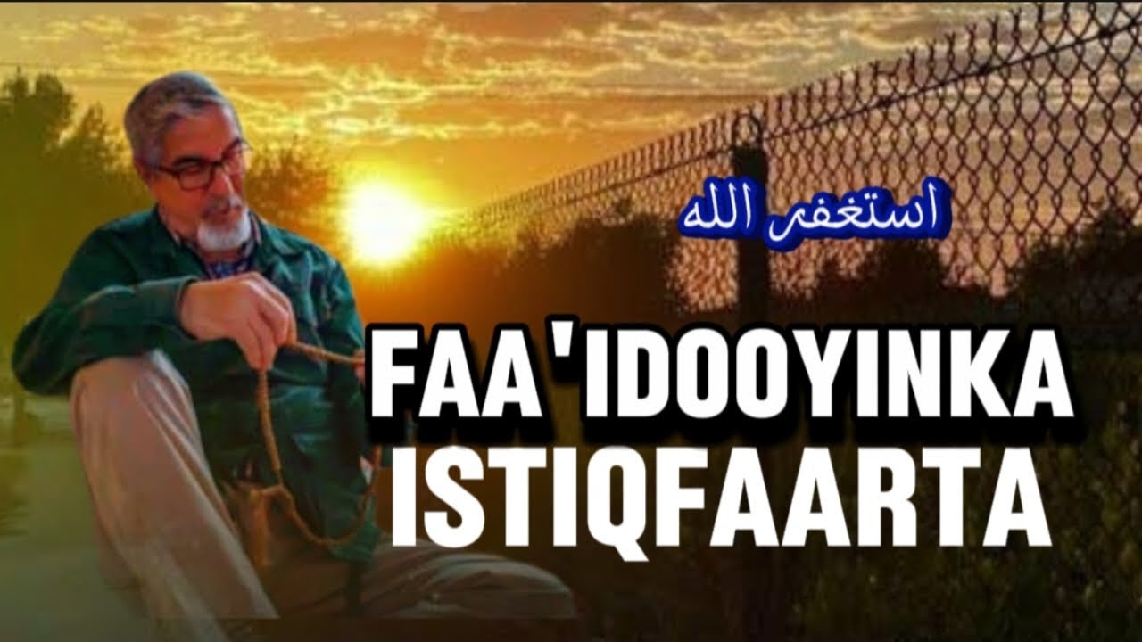 Istiqfaarta waxaa laga helaa faa'idooyin lagu nasto||Nagaansho