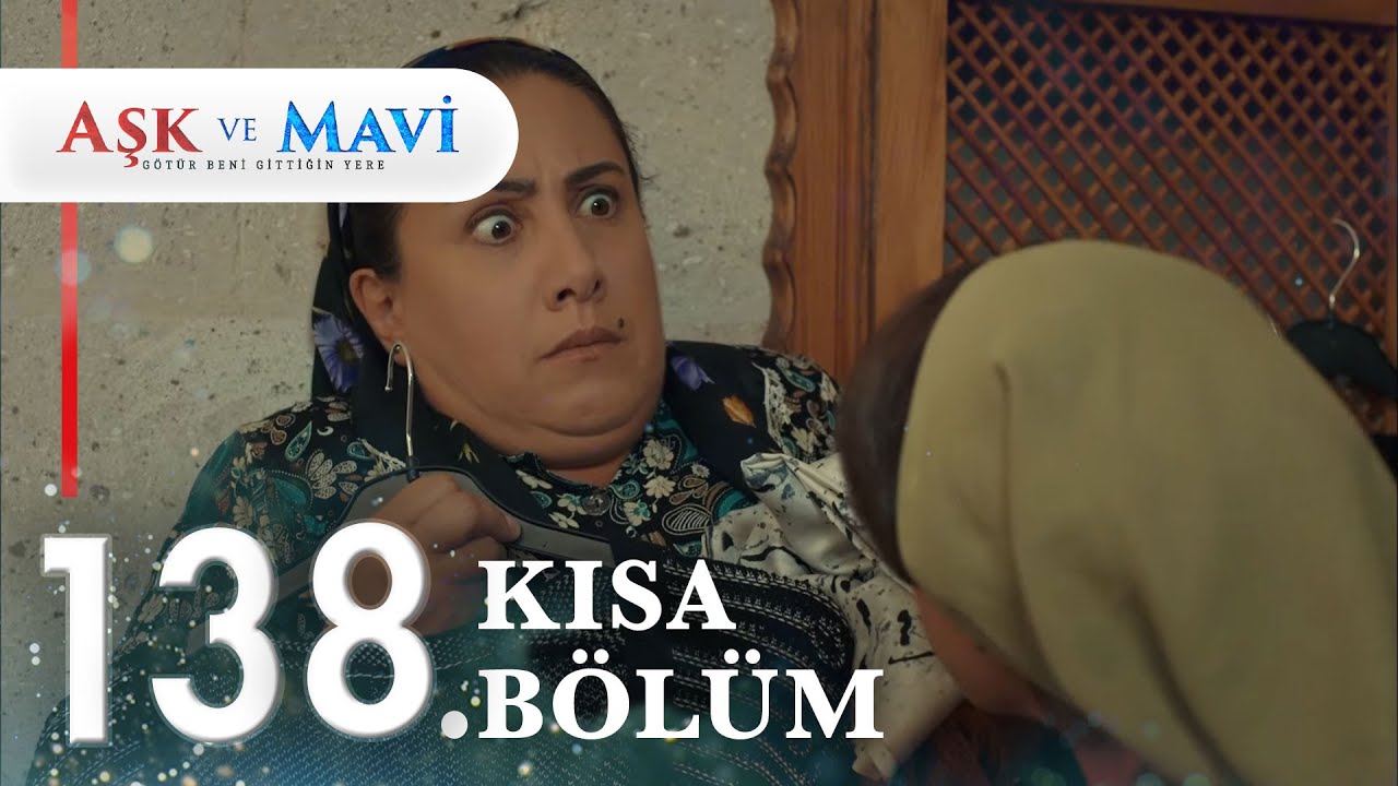 138. Bölüm | Aşk ve Mavi Kısa Bölümler