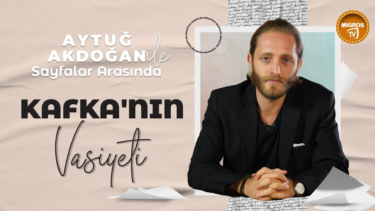 Aytuğ Akdoğan ile Sayfalar Arasında: Kafka'nın Vasiyeti