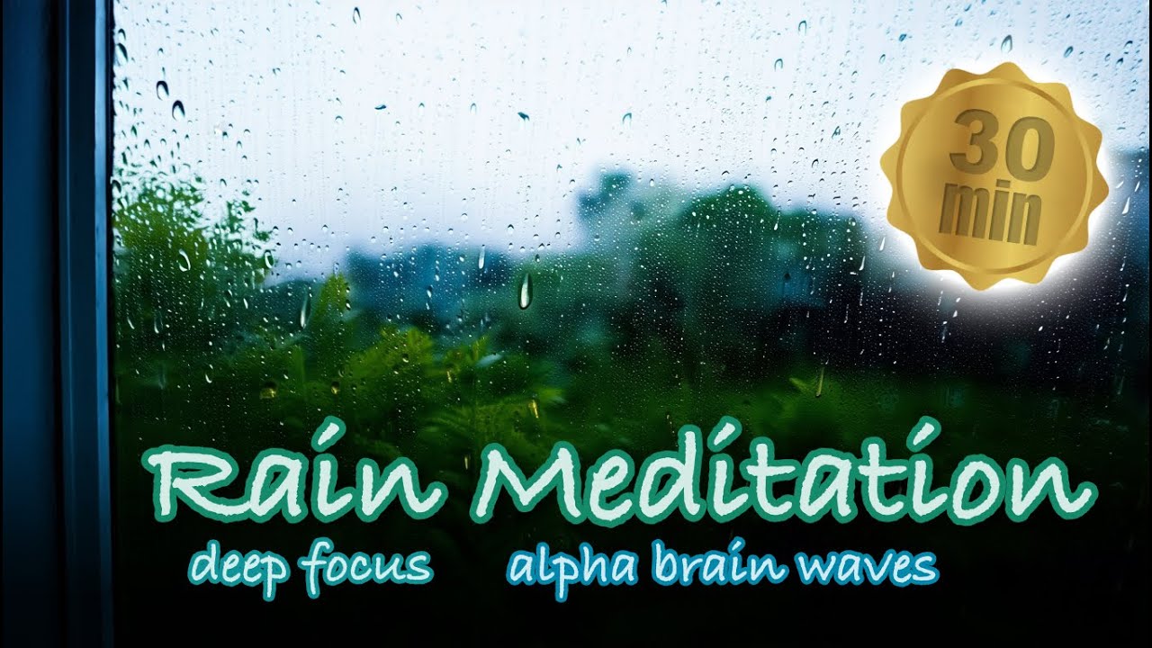 30 min Rain Meditation - alpha brain waves