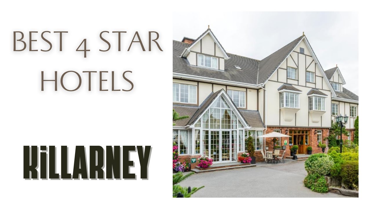 Top 10 hotels in Killarney: best 4 star hotels, Ireland