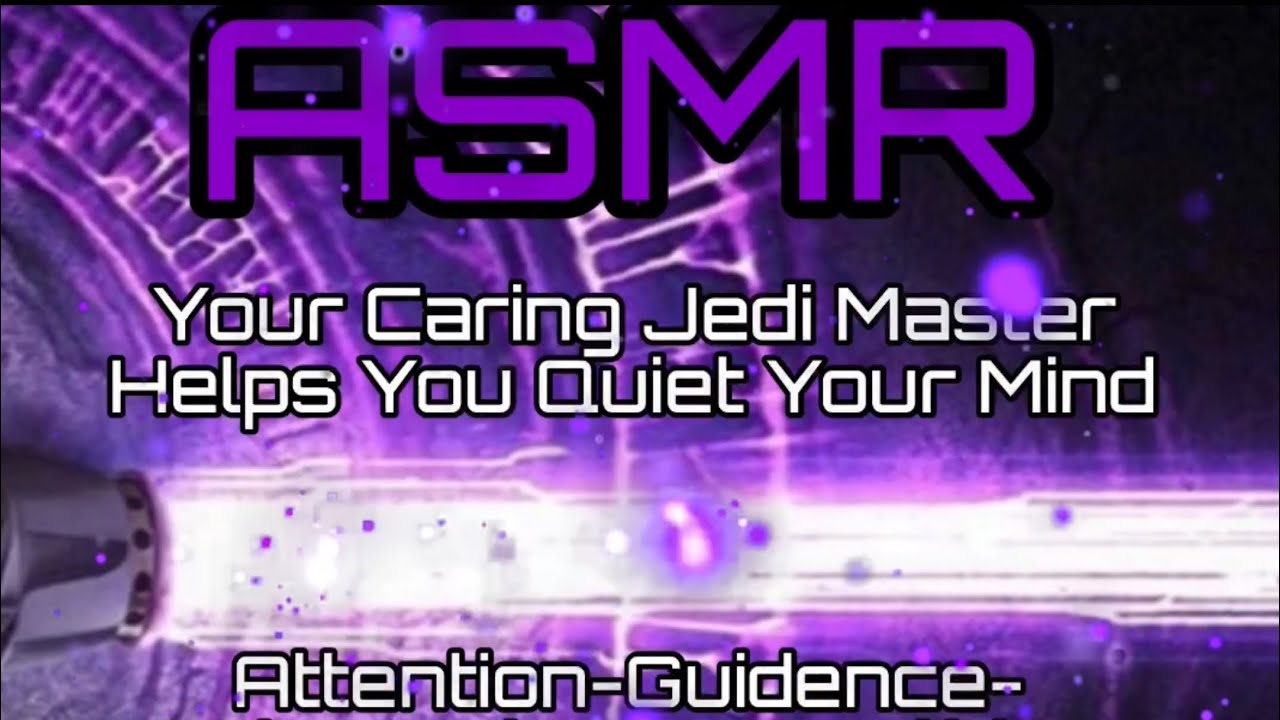 [Star Wars ASMR] Your Kind Caring Jedi Master Helps You Quiet your mind! (Padawan Listener) [RP]