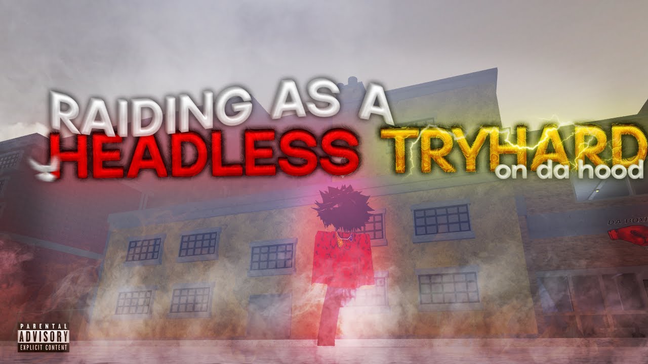⭐Raiding As A Star Headless Tryhard On Da Hood⭐