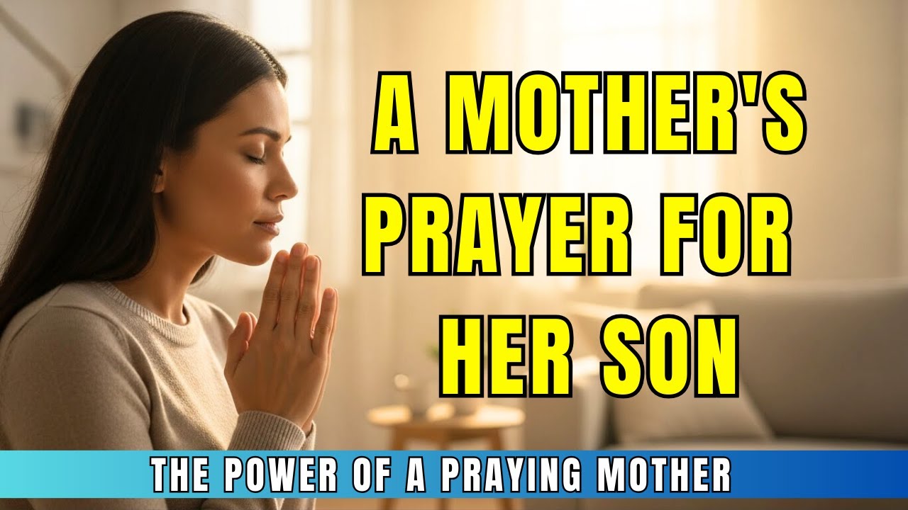 Pray that Your Son Overcomes All Difficulties | A Mother's Prayer for Her Son