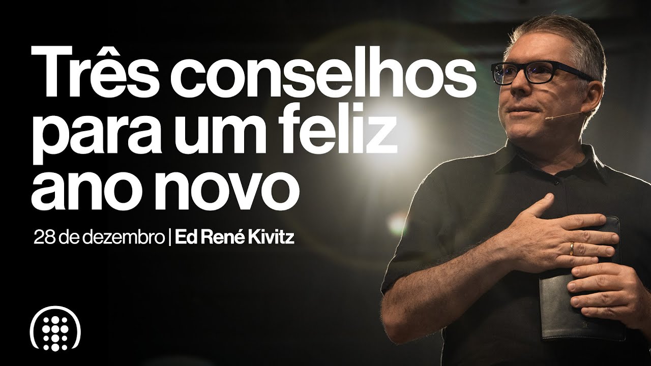 Três conselhos para um feliz ano novo | Ed René Kivitz | 28 de dezembro de 2025