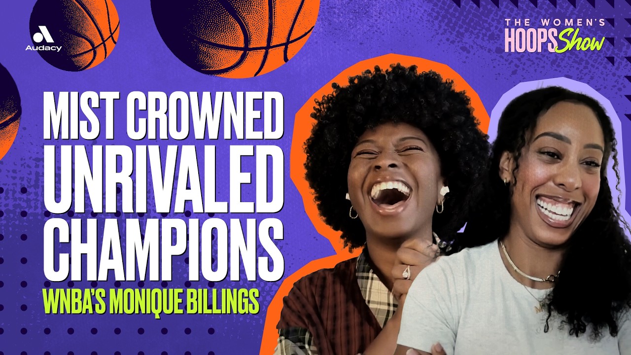 Mist Crowned Unrivaled Champions + WNBA&rsquo;s Monique Billings