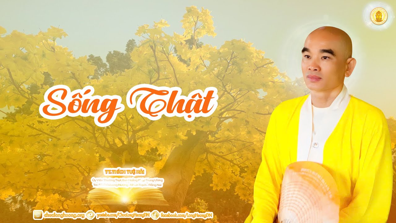 Sống Thật  - TT. Thích Tuệ Hải - Chùa Long Hương
