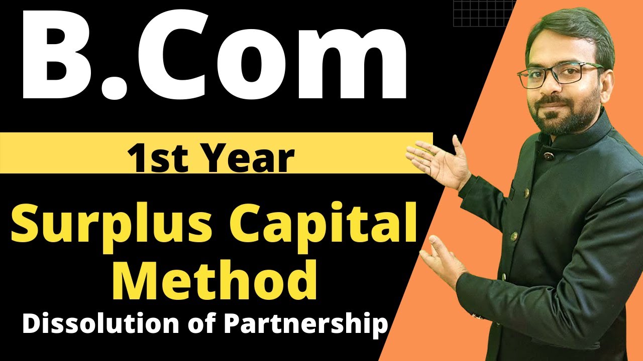 Surplus capital method || Piecemeal distribution of cash || Dissolution of Partnership Firm || B.com