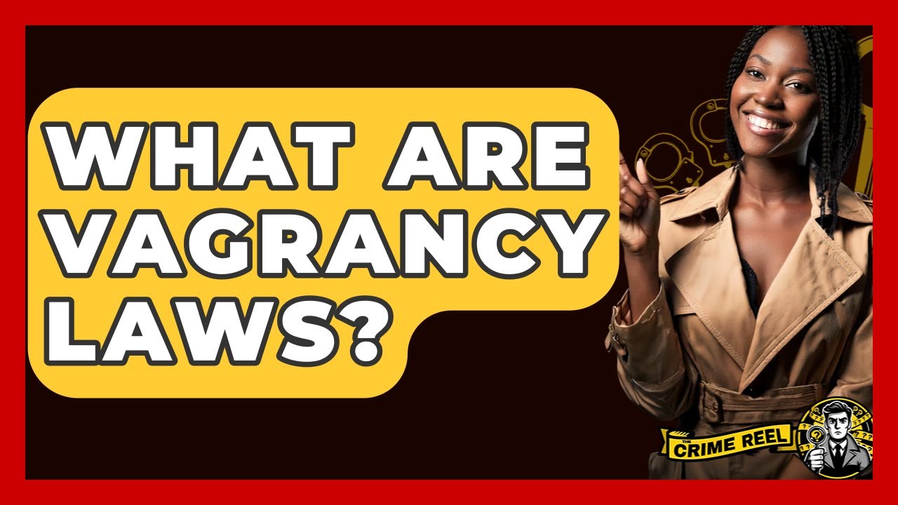 What Are Vagrancy Laws? - The Crime Reel