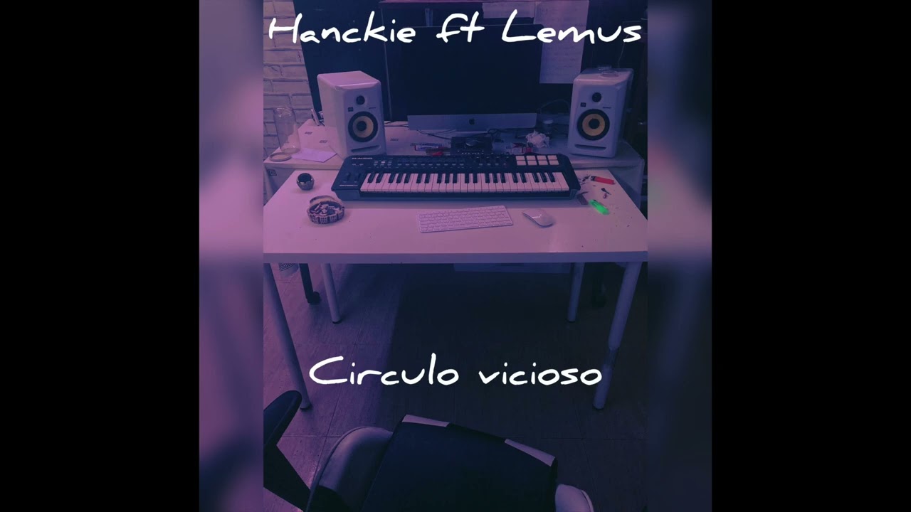 Hanckie, Lemus - Circulo Vicioso