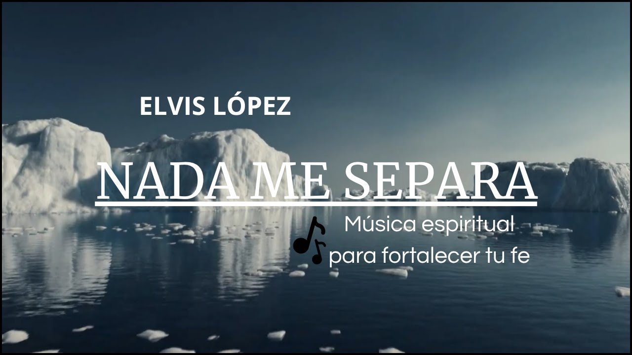 NADA ME SEPARA - ELVIS LÓPEZ.#musicacristiana.