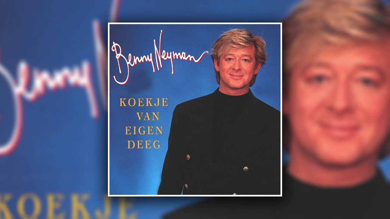 Benny Neyman - Koekje Van Eigen Deeg
