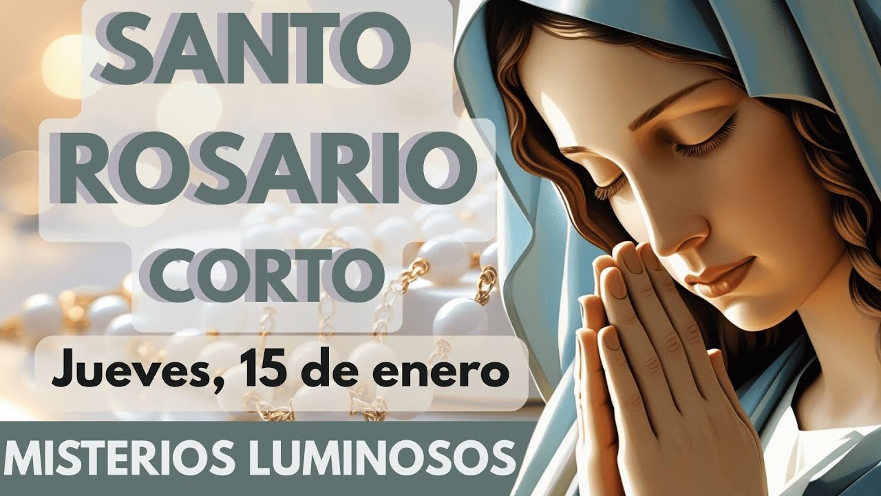 Santo Rosario Corto de Hoy Jueves 15 de Enero 2026 🌹 Misterios Luminosos | Reza con Nosotros