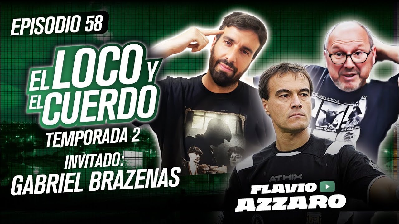 EL LOCO Y EL CUERDO - Episodio 58 (con Gabriel Brazenas)