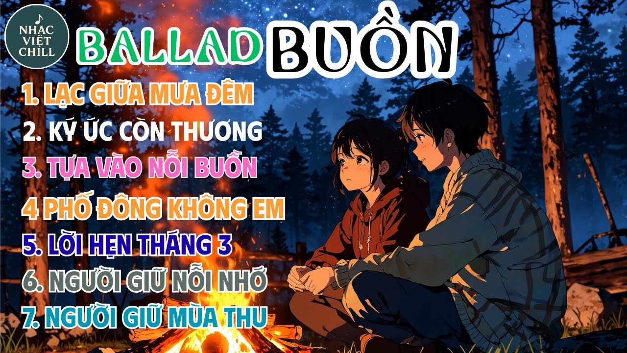 Playlist nhạc chill Tiktok Tình Ca Buồn Cho Người Thất Tình Chạm Đến Trái Tim