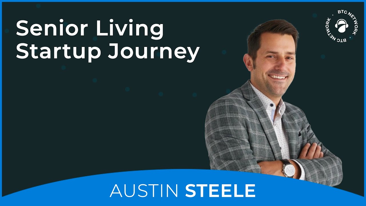 Bridge The Gap: Senior Living Startup Journey with Austin Steele
