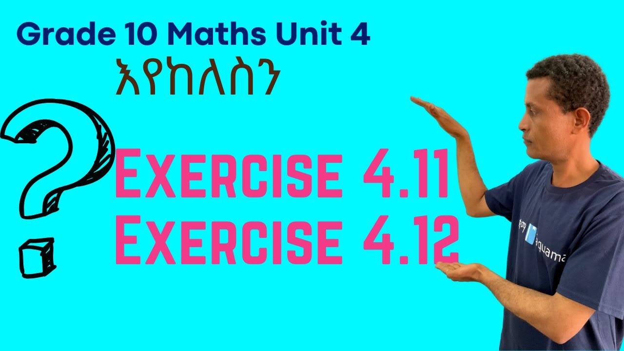 Grade 10 Maths Unit 4:Exercise 4.11 & Exercise 4 .12 | Saquama