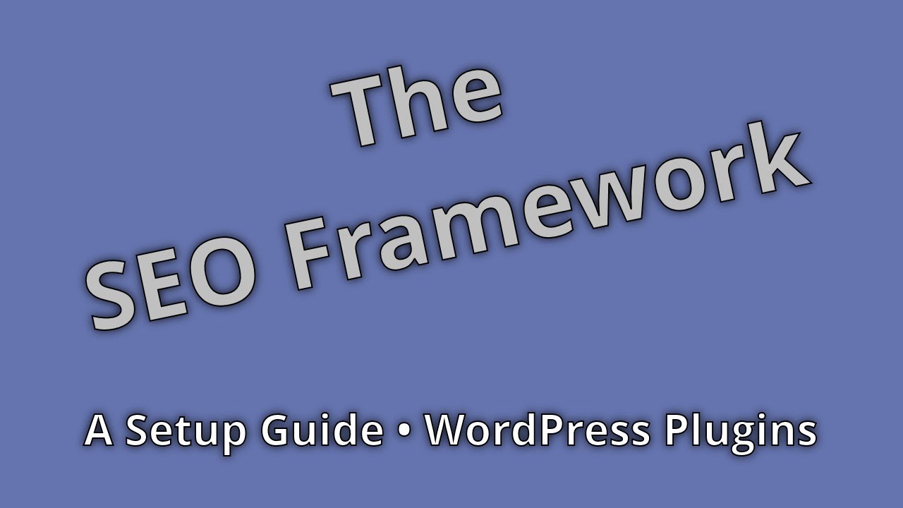 The SEO Framework - Plugin Setup Guide For WordPress