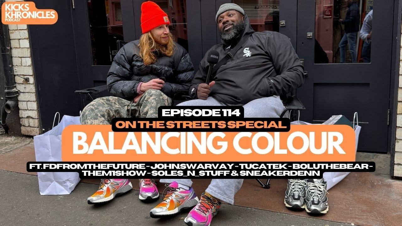 BALANCING COLOUR SPECIAL | FT. SNEAKERDENN & FDFROMTHEFUTURE PLUS MORE | Kicks Khronicles 114