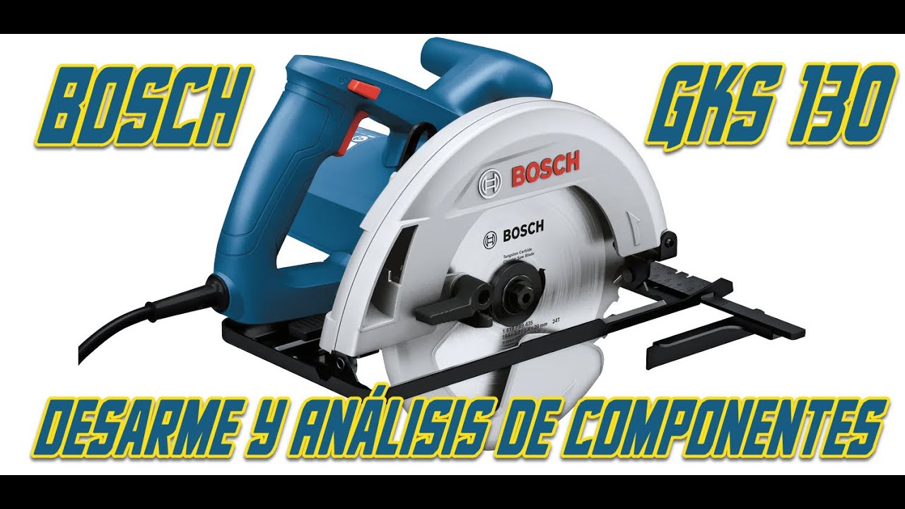 Review Sierra Circular BOSCH GKS 130 | DESARME Y ANÁLISIS DE COMPONENTES | ARGENTINA