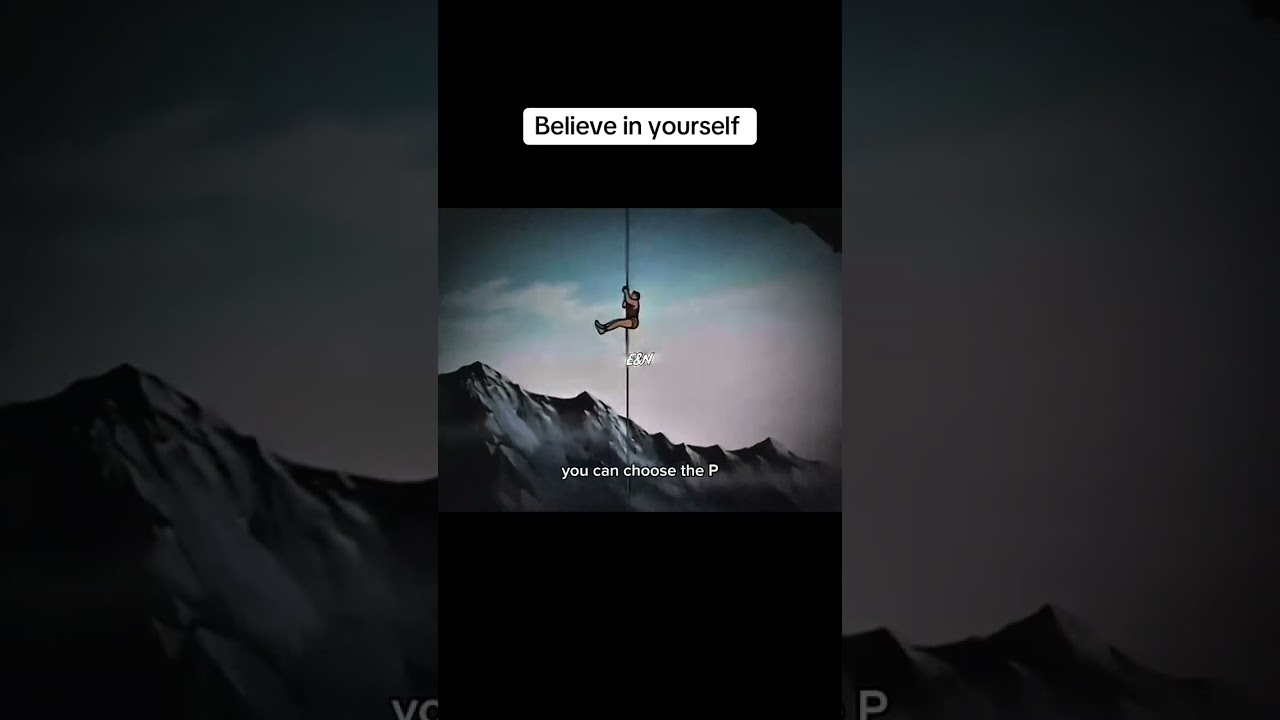 Believe in yourself. 