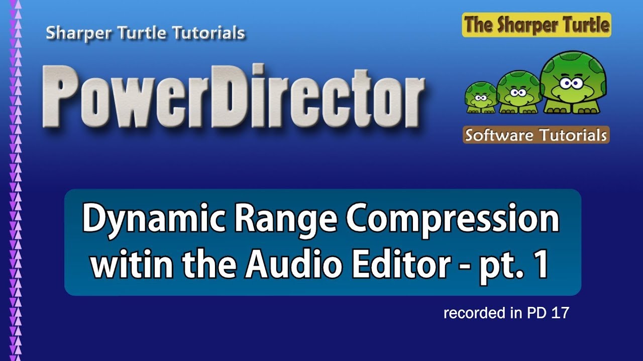 PowerDirector - Dynamic Range Compression within the Audio Editor - part 1