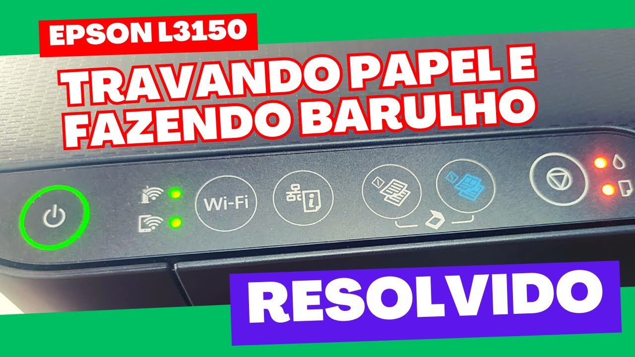 Epson L3150 puxa papel e trava fazendo barulho