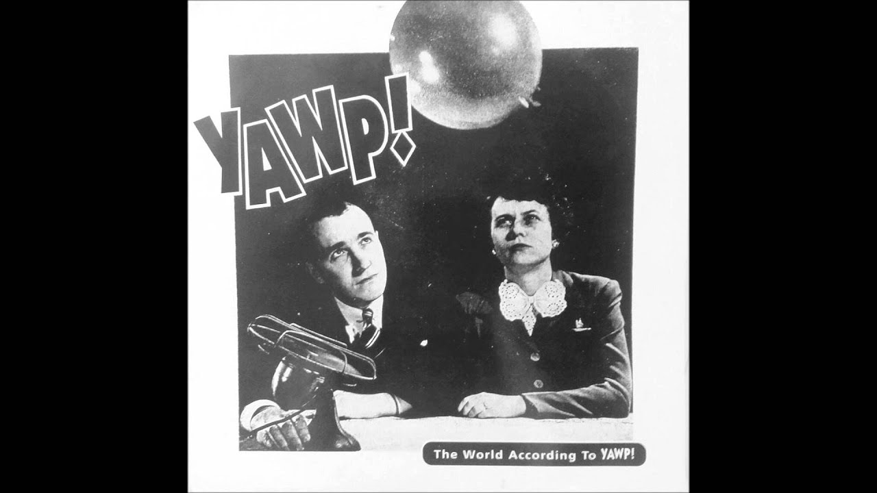 YAWP   The World According To YAWP!