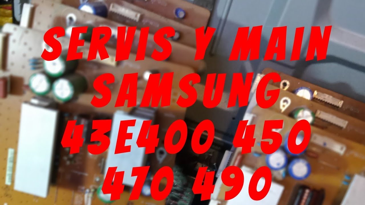 servis y main samsung 43e400 450 470 490... sama caranya