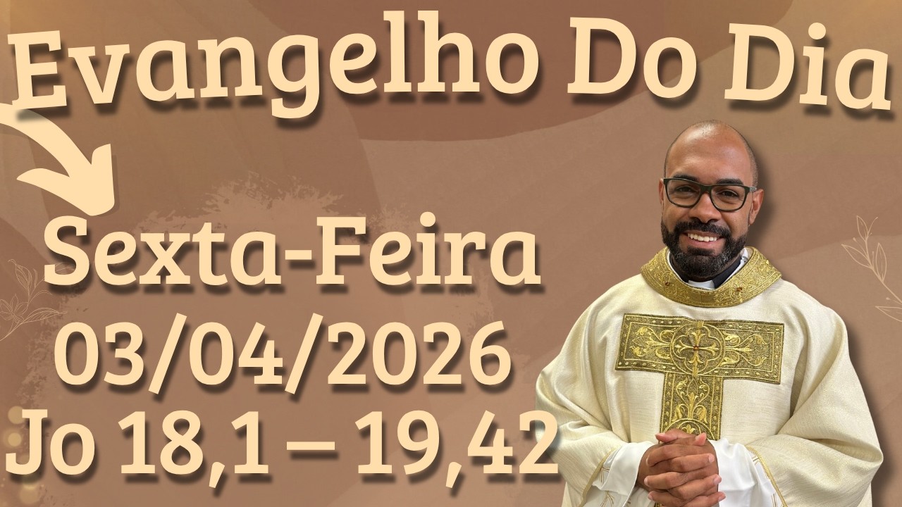 EVANGELHO DO DIA 03/04/2026 - HOMILIA DI&Aacute;RIA &ndash; LITURGIA DE HOJE - EVANGELHO DE HOJE -PADRE GUSTAVO