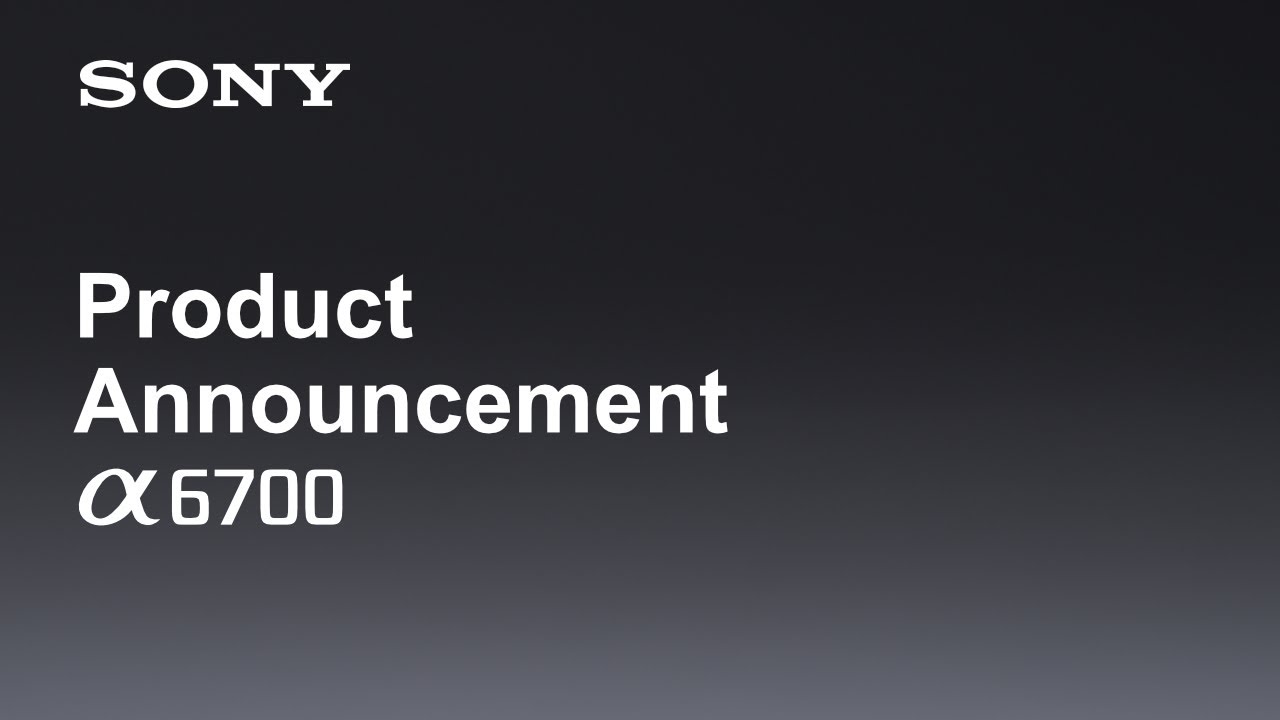 Product Announcement Alpha 6700 | Sony | α [Subtitle available in 21 languages]