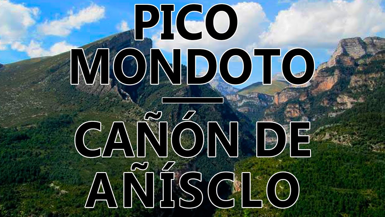 P.N. Ordesa y Monte Perdido - Cap.3 - Pico Mondoto y Cañón de Añísclo