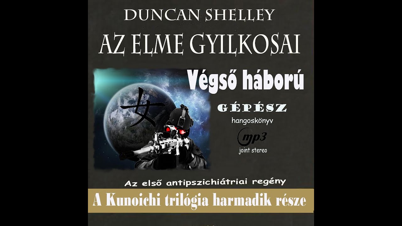 Duncan Shelley - Az elme gyilkosai - A Kunoichi-tril&oacute;gia Harmadik r&eacute;sze - V&eacute;gső h&aacute;bor&uacute; - II.