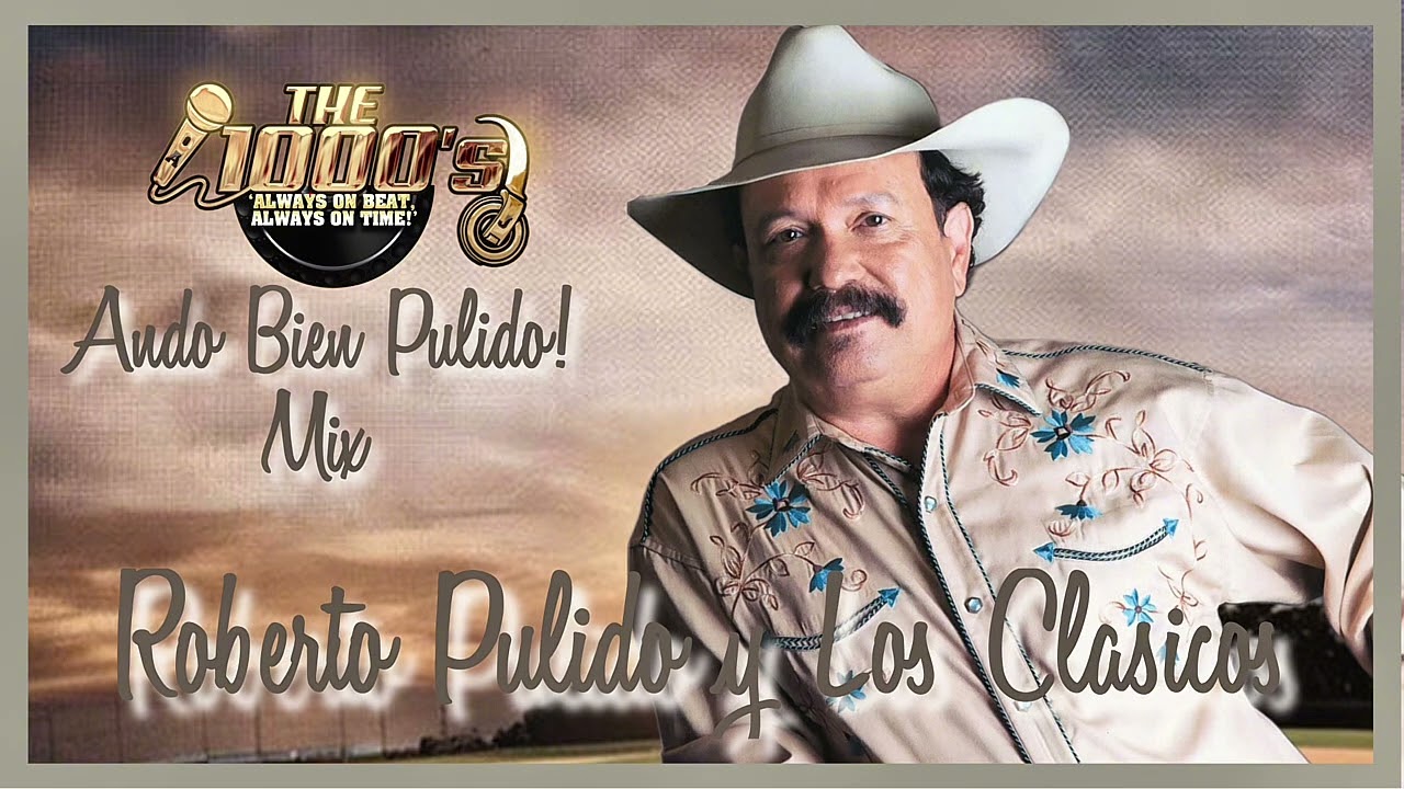 Roberto Pulido y Los Clasicos ‘Ando Bien Pulido’ Mix by The 1000’s
